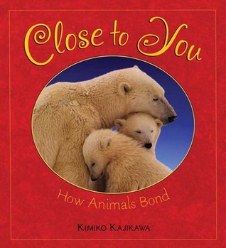 Close to You: How Animals Bond (Hardcover)