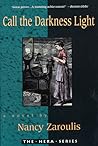 Call the Darkness Light by Nancy Zaroulis