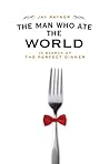 The Man Who Ate the World by Jay Rayner