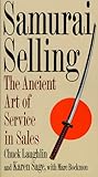 Samurai Selling: The Ancient Art of Service in Sales