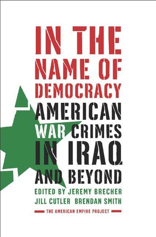 In the Name of Democracy: American War Crimes in Iraq and Beyond (Paperback)