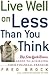 Live Well on Less Than You ...