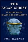 The Pagan Christ:...