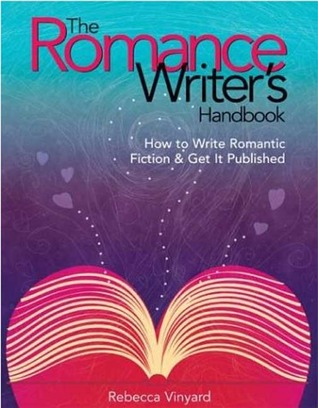 The Romance Writer's Handbook: How to Write Romantic Fiction & Get It Published