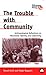 The Trouble with Community: Anthropological Reflections on Movement, Identity and Collectivity (Anthropology, Culture and Society)