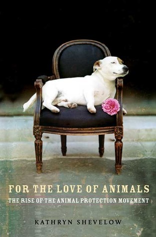 For the Love of Animals: The Rise of the Animal Protection Movement (Hardcover)