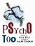 Psycho Too