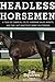 Headless Horsemen: A Tale o...