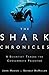 The Shark Chronicles: A Scientist Tracks the Consummate Predator
