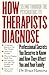 How Therapists Diagnose: Seeing Through The Psychiatric Eye