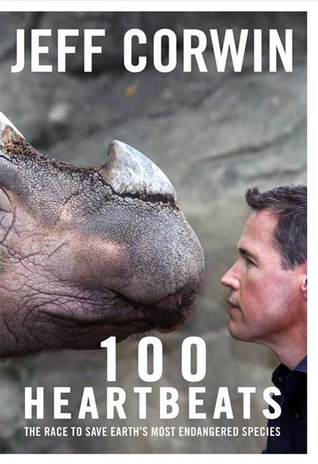 100 Heartbeats: The Race to Save Earth's Most Endangered Species (Hardcover)