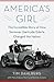 America's Girl: The Incredi...