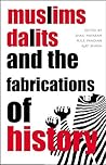 Muslims, Dalits, and the Fabrications of History by Shail Mayaram