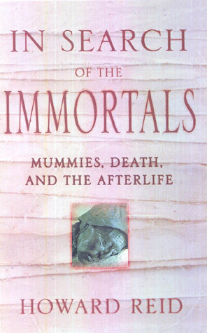 In Search of the Immortals: Mummies, Death and the Afterlife (Hardcover)