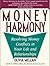 Money Harmony: Resolving Money Conflicts in Your Life and Your Relationships
