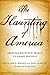 The Haunting of America: From the Salem Witch Trials to Harry Houdini