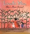 Louella Mae, She's Run Away! by Karen Beaumont Alarcón Louella Mae, She's Run Away! by Karen Beaumont Alarcón