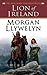 Lion of Ireland by Morgan Llywelyn Lion of Ireland by Morgan Llywelyn