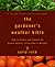 The Gardener's Weather Bible: How to Predict and Prepare for Garden Success in Any Kind of Weather