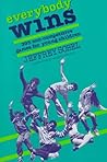 Everybody Wins: 393 Non-Competitive Games for Young Children