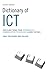 Dictionary of ICT: Information and Communication Technology