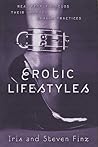 Erotic Lifestyles: Real People Discuss Their Unusual Sexual Practices Erotic Lifestyles: Real People Discuss Their Unusual Sexual Practices
