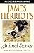 James Herriot's Animal Stories by James Herriot James Herriot's Animal Stories by James Herriot