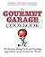 The Gourmet Garage Cookbook...