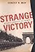 Strange Victory: Hitler's Conquest of France