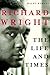 Richard Wright: The Life and Times