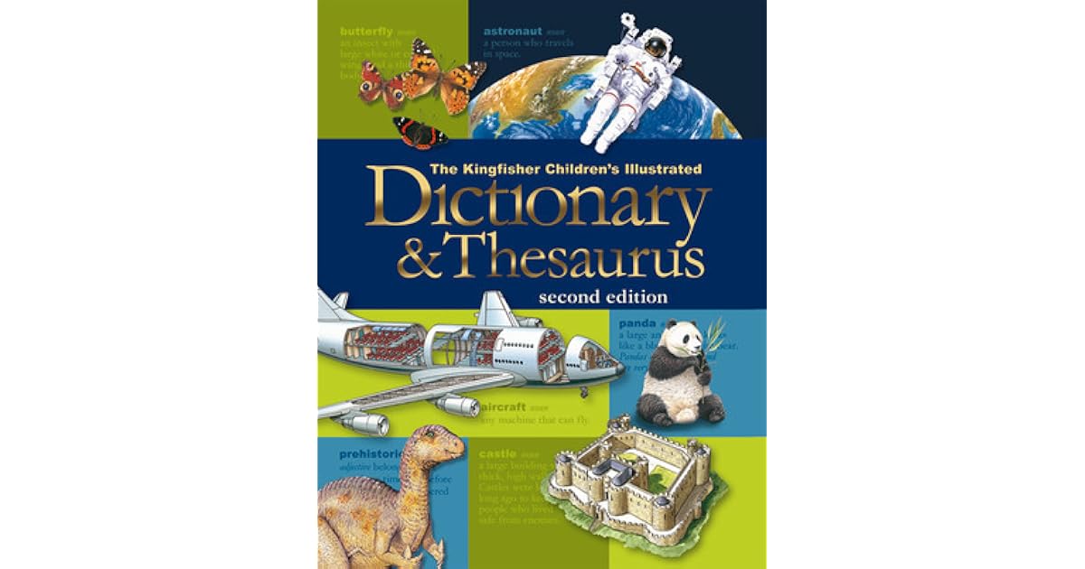 The Kingfisher Children's Illustrated Dictionary and Thesaurus by