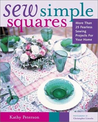 Sew Simple Squares: More than 25 Fearless Sewing Projects for your Home