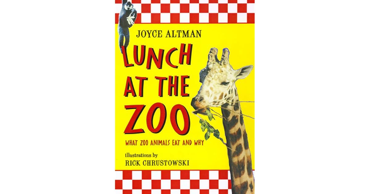 Lunch at the Zoo What Zoo Animals Eat and Why by Joyce Altman