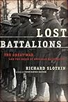 Lost Battalions: The Great War and the Crisis of American Nationality Lost Battalions: The Great War and the Crisis of American Nationality
