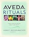 Aveda Rituals : A Daily Guide to Natural Health and Beauty