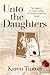 Unto the Daughters by Karen Tintori