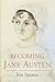 Becoming Jane Austen: A Life