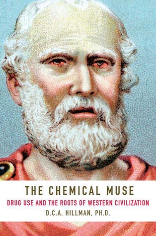 The Chemical Muse: Drug Use and the Roots of Western Civilization (Hardcover)