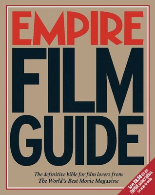 Empire Film Guide: The Definitive Bible for Film Lovers from the World's Best Movie Magazine