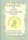 12 Lessons on Life I Learned from My Garden by Vivian Elisabeth Glyck