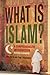 What Is Islam?: A Comprehen...
