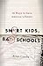 Smart Kids, Bad Schools: 38 Ways to Save America's Future