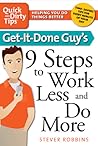 Get-It-Done Guy's 9 Steps to Work Less and Do More