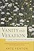 Vanity and Vexation: A Nove...