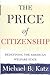 The Price of Citizenship: Redefining the American Welfare State
