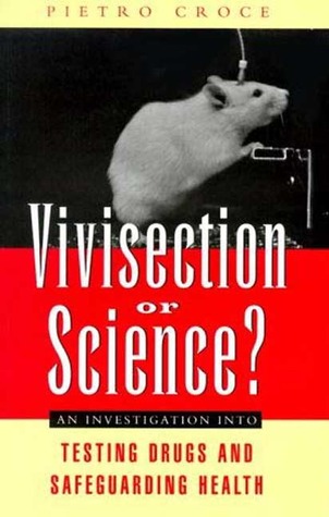 Vivisection or Science?: An Investigation into Testing Drugs and Safeguarding Health (Paperback)
