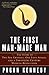 The First Man-Made Man: The Story of Two Sex Changes, One Love Affair, and a Twentieth-Century Medical Revolution