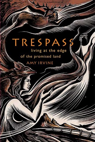 Trespass: Living at the Edge of the Promised Land