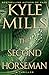 The Second Horseman by Kyle Mills The Second Horseman by Kyle Mills