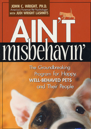 Ain't Misbehavin': The Groundbreaking Program for Happy, Well-Behaved Pets and Their People (Paperback)